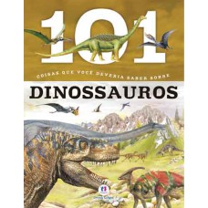 101 COISAS QUE VOCÊ DEVERIA SABER OS DINOSSAUROS