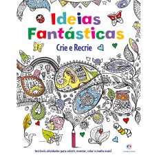 IDÉIAS FANTÁSTICAS - CRIE E RECRIE