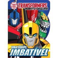 TRANSFORMERS - UMA EQUIPE IMBATÍVEL