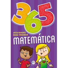 365 ATIVIDADES PARA TREINAR MATEMÁTICA