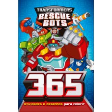 TRANSFORMERS RESCUE BOTS - 365 ATIVIDADES E DESENHOS PARA COLORIR