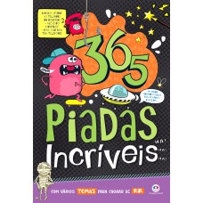 365 PIADAS INCRÍVEIS