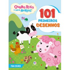 101 PRIMEIROS DESENHOS - OVELHA ROSA E SEUS AMIGOS