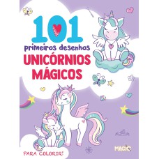 101 PRIMEIROS DESENHOS - UNICÓRNIOS MÁGICOS (MAGIC KIDS)