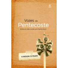 Vozes do pentecoste: relatos de vidas tocadas pelo Espírito Santo