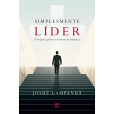 SIMPLESMENTE LÍDER -  PRINCÍPIOS E PRÁTICAS MILENARES DE LIDERANÇA