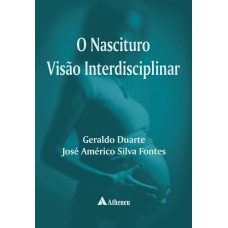 O NASCITURO: VISÃO INTERDISCIPLINAR