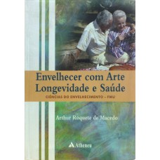 ENVELHECER COM ARTE, LONGEVIDADE E SAÚDE: CIÊNCIAS DO ENVELHECIMENTO - FMU