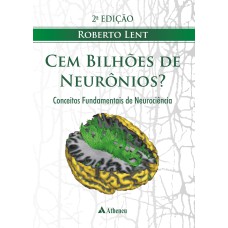 CEM BILHÕES DE NEURÔNIOS CONCEITOS FUNDAMENTAIS DE NEUROCIÊNCIAS