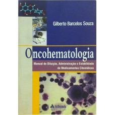 ONCOHEMATOLOGIA - MANUAL DE DILUIÇÃO, ADMINISTRAÇÃO E ESTABILIDADE DE MEDICAMENTOS CITOSTÁTICOS