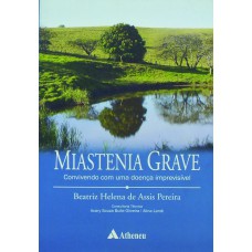 MIASTENIA GRAVE - CONVIVENDO COM UMA DOENÇA IMPREVISÍVEL