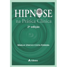 HIPNOSE NA PRÁTICA CLÍNICA - 2ª EDIÇÃO