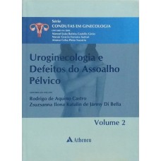 UROGINECOLOGIA E DEFEITOS DO ASSOALHO PÉLVICO - VOLUME 2