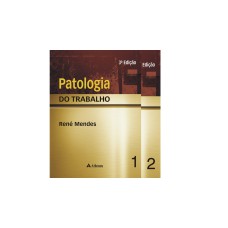 PATOLOGIA DO TRABALHO VOL. 01 E VOL. 02