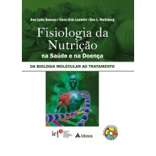 FISIOLOGIA DA NUTRIÇÃO NA SAÚDE E NA DOENÇA - DA BIOLOGIA MOLECULAR AO TRATAMENTO