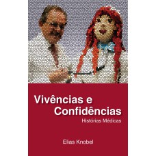 VIVÊNCIAS E CONFIDENCIAS HISTÓRIAS MÉDICAS