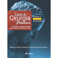 TRATADO DE CIRURGIA PLÁSTICA - VOLUME 2 - QUEIMADURAS