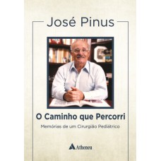 O CAMINHO QUE PERCORRI - MEMÓRIAS DE UM CIRURGIÃO