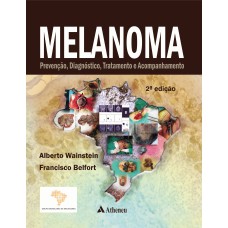 MELANOMA - PREVENÇÃO, DIAGNÓSTICO, TRATAMENTO E ACOMPANHAMENTO