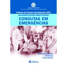 CONDUTAS EM EMERGÊNCIAS: UNIDADE DE PRIMEIRO ATENDIMENTO (UPA) DO HOSPITAL ISRAELITA ALBERT EINSTEIN