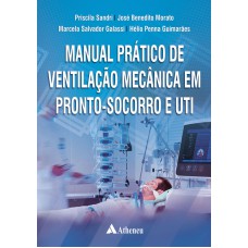 MANUAL PRÁTICO DE VENTILAÇÃO MECÂNICA EM PRONTO-SOCORRO E UTI