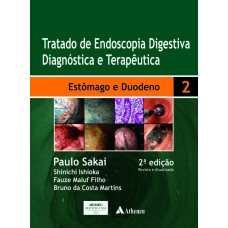 TRATADO DE ENDOSCOPIA DIGESTIVA DIAGNÓSTICA E TERAPÊUTICA - VOLUME 2 - ESTÔMAGO E DUODENO