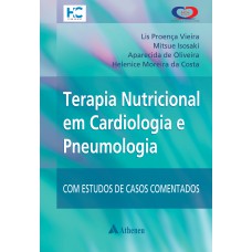 TERAPIA NUTRICIONAL EM CARDIOLOGIA E PNEUMOLOGIA: COM ESTUDOS DE CASOS COMENTADOS