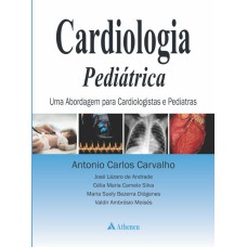 CARDIOLOGIA PEDIÁTRICA - ABORDAGEM PARA CARDIOLOGISTAS E PEDIATRAS