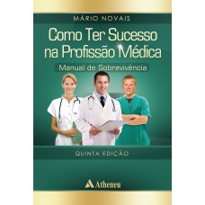 COMO TER SUCESSO NA PROFISSÃO MÉDICA 5 EDIÇÃO