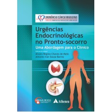 URGÊNCIAS ENDOCRINOLÓGICAS NO PRONTO-SOCORRO: ABORDAGEM PARA O CLÍNICO