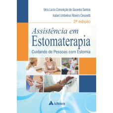 ASSISTÊNCIA EM ESTOMATERAPIA: CUIDANDO DE PESSOAS COM ESTOMIA