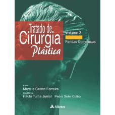 TRATADO DE CIRURGIA PLÁSTICA - VOLUME 3 - FERIDAS COMPLEXAS