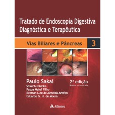 TRATADO DE ENDOSCOPIA DIGESTIVA DIAGNÓSTICA E TERAPÊUTICA - VOLUME 3 - VIAS BILIARES E PÂNCREAS