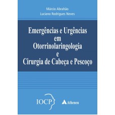 EMERGÊNCIAS E URGÊNCIAS EM OTORRINOLARINGOLOGIA E CIRURGIA DE CABEÇA E PESCOÇO: IOCP