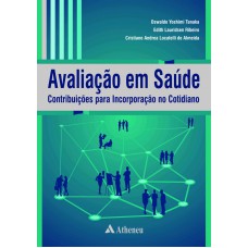 AVALIAÇÃO EM SAÚDE - CONTRIBUIÇÕES PARA INCORPORAÇÃO NO COTIDIANO