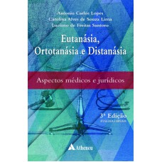 EUTANÁSIA, ORTOTANÁSIA E DISTANÁSIA: ASPECTOS MÉDICOS E JURÍDICOS