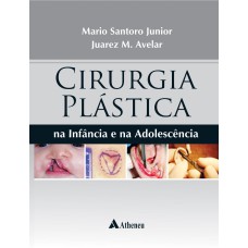 CIRURGIA PLÁSTICA NA INFÂNCIA E NA ADOLESCÊNCIA