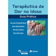 TERAPÊUTICA DA DOR NO IDOSO - GUIA PRÁTICO