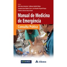 MANUAL DE MEDICINA DE EMERGÊNCIA: CONSULTA PRÁTICA