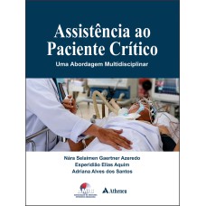 ASSISTÊNCIA AO PACIENTE CRÍTICO: UMA ABORDAGEM MULTIDISCIPLINAR