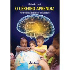 O CÉREBRO APRENDIZ: NEUROPLASTICIDADE E EDUCAÇÃO