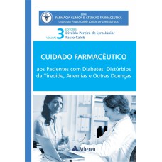 CUIDADO FARMACÊUTICO AOS PACIENTES COM DIABETES, DISTÚRBIOS DA TIREÓIDE, ANEMIAS E OUTRAS DOENÇAS