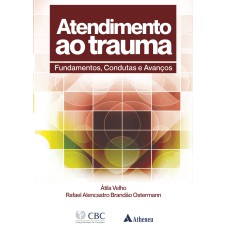 ATENDIMENTO AO TRAUMA CBC - FUNDAMENTOS, CONDUTAS E AVANÇOS