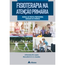 FISIOTERAPIA NA ATENÇÃO PRIMÁRIA: MANUAL DE PRÁTICA PROFISSIONAL BASEADO EM EVIDÊNCIA