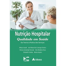 NUTRIÇÃO HOSPITALAR - QUALIDADE EM SAÚDE: DA TEORIA À PRÁTICA DOS SERVIÇOS