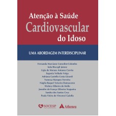 ATENÇÃO À SAÚDE CARDIOVASCULAR DO IDOSO: UMA ABORDAGEM INTERDISCIPLINAR