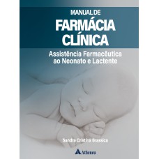 MANUAL DE FARMÁCIA CLÍNICA: ASSISTÊNCIA FARMACÊUTICA AO NEONATO E LACTENTE