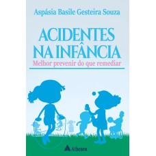 ACIDENTES NA INFÂNCIA: MELHOR PREVENIR DO QUE REMEDIAR