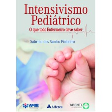 INTENSIVISMO PEDIÁTRICO: O QUE TODO ENFERMEIRO DEVE SABER