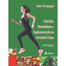 NUTRIÇÃO, METABOLISMO E SUPLEMENTAÇÃO NA ATIVIDADE FÍSICA, 3ª EDIÇÃO